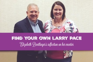 Find your own Larry Pace | Elizabeth Dentlinger's reflection on her mentor | Shared on sradentlinger.wordpress.com