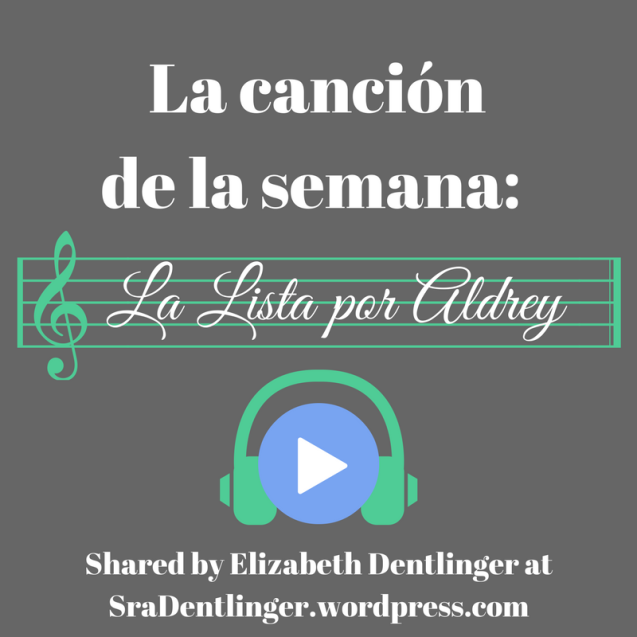 La canción de la semana: La Lista por Aldrey | Shared by Elizabeth Dentlinger at SraDentlinger.wordpress.com