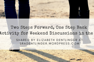 Two Steps Forward, One Step Back Activity for Weekend Discussions in the TL | Shared by Elizabeth Dentlinger at SraDentlinger.wordpress.com
